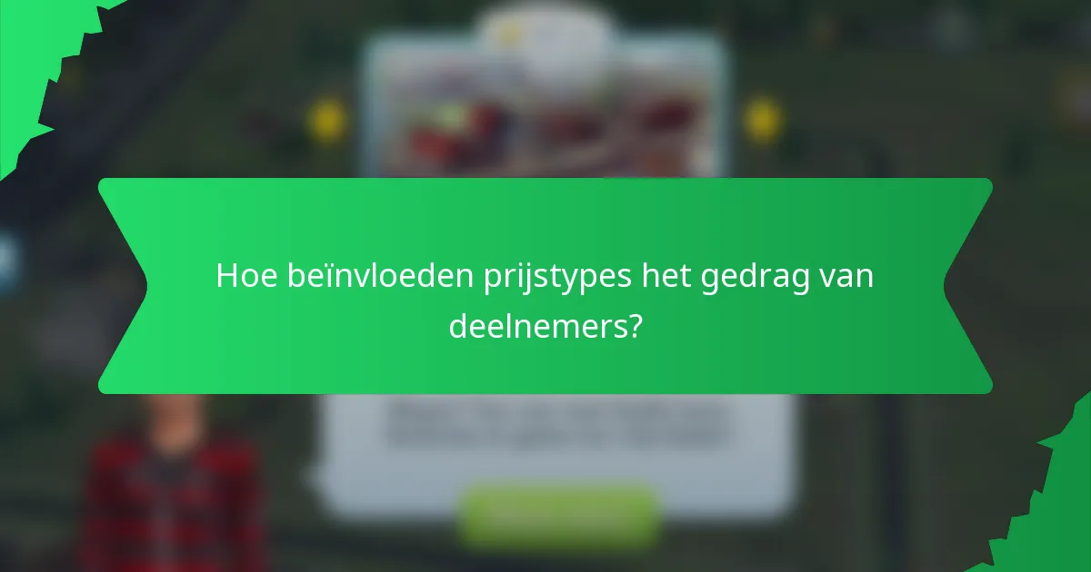 Hoe beïnvloeden prijstypes het gedrag van deelnemers?