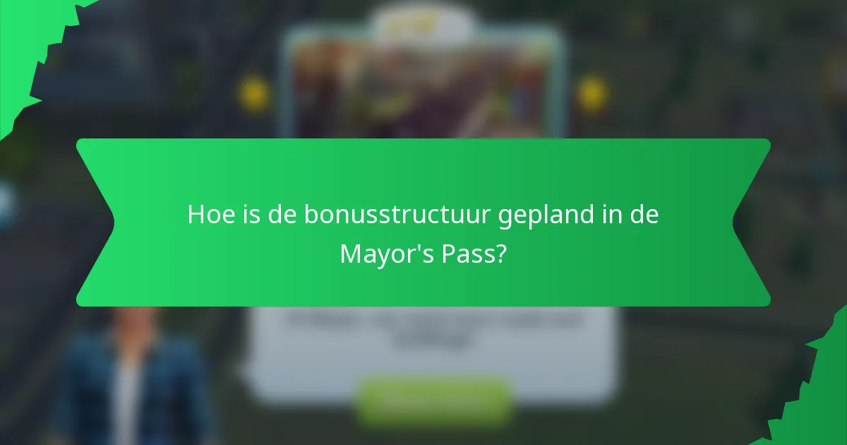 Hoe is de bonusstructuur gepland in de Mayor's Pass?