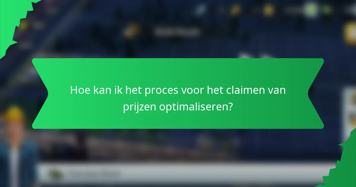 Hoe kan ik het proces voor het claimen van prijzen optimaliseren?
