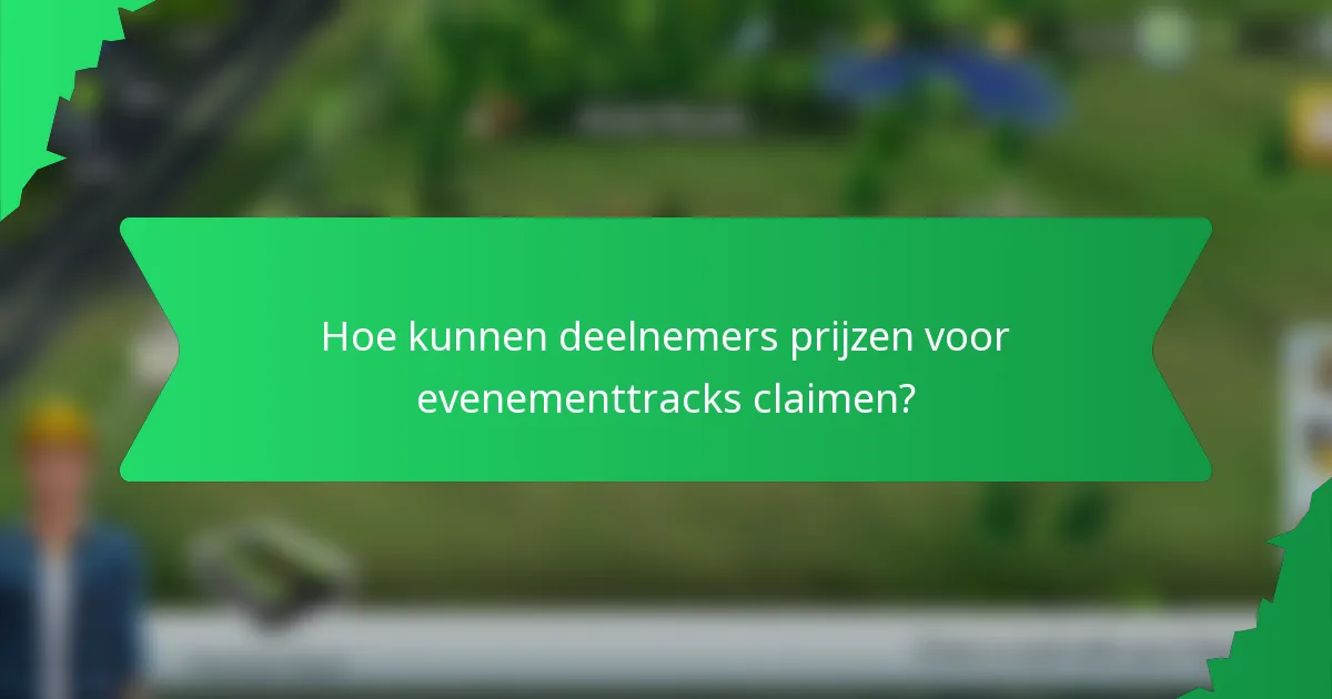 Hoe kunnen deelnemers prijzen voor evenementtracks claimen?