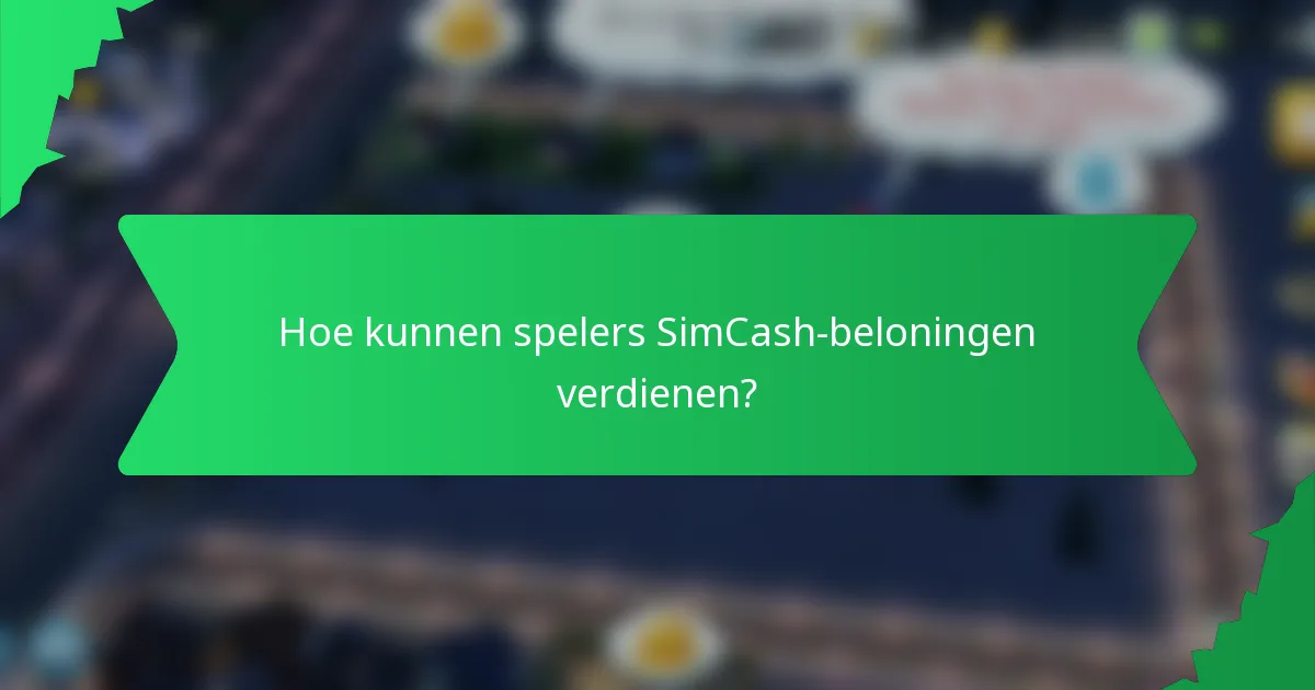 Hoe kunnen spelers SimCash-beloningen verdienen?