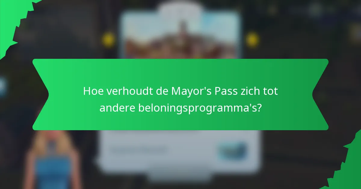 Hoe verhoudt de Mayor's Pass zich tot andere beloningsprogramma's?