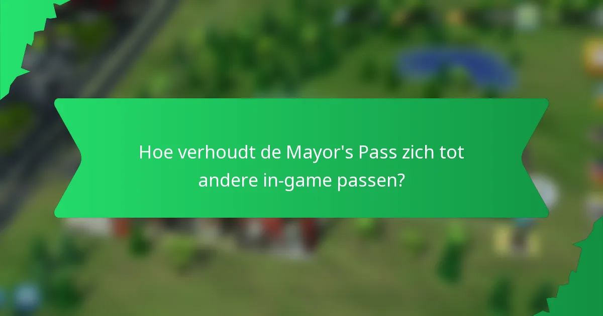 Hoe verhoudt de Mayor's Pass zich tot andere in-game passen?