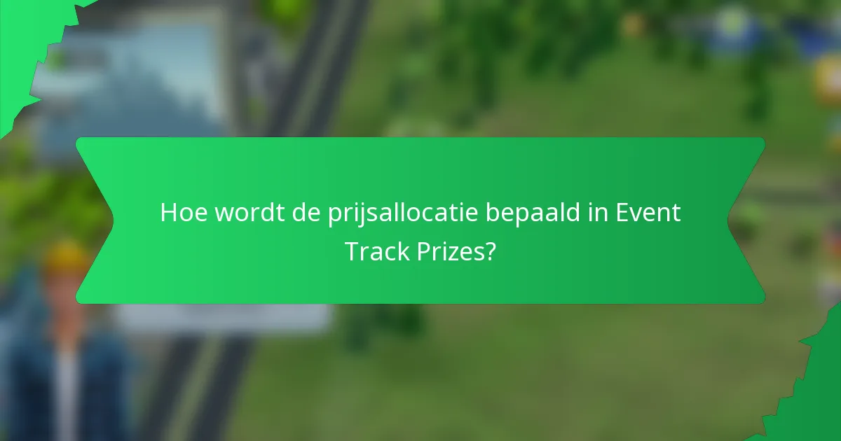 Hoe wordt de prijsallocatie bepaald in Event Track Prizes?