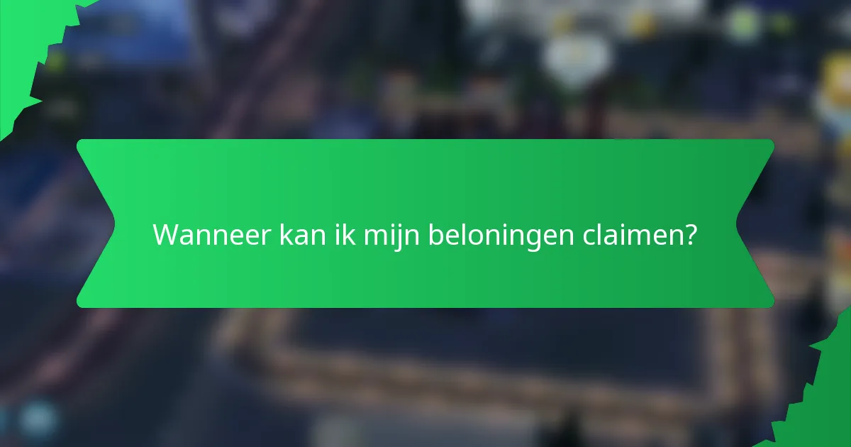 Wanneer kan ik mijn beloningen claimen?