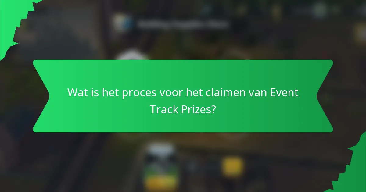 Wat is het proces voor het claimen van Event Track Prizes?