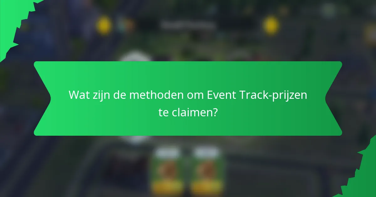 Wat zijn de methoden om Event Track-prijzen te claimen?