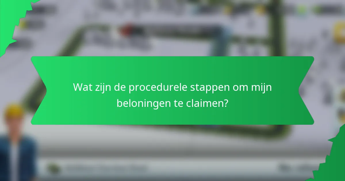 Wat zijn de procedurele stappen om mijn beloningen te claimen?