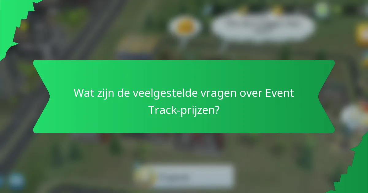 Wat zijn de veelgestelde vragen over Event Track-prijzen?