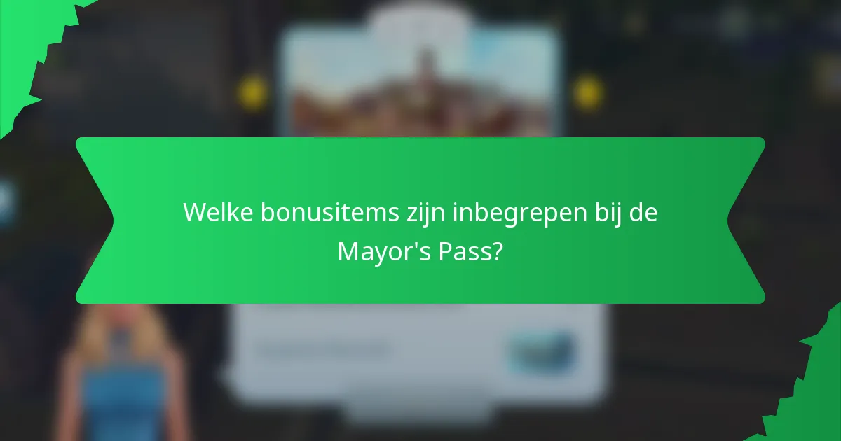 Welke bonusitems zijn inbegrepen bij de Mayor's Pass?