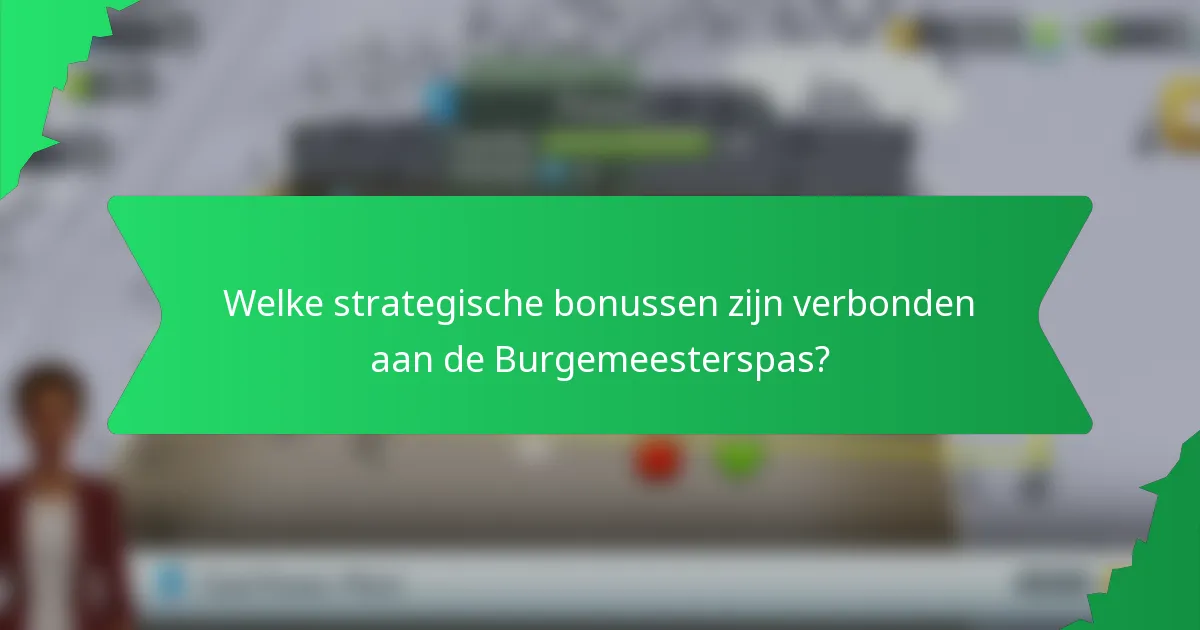 Welke strategische bonussen zijn verbonden aan de Burgemeesterspas?