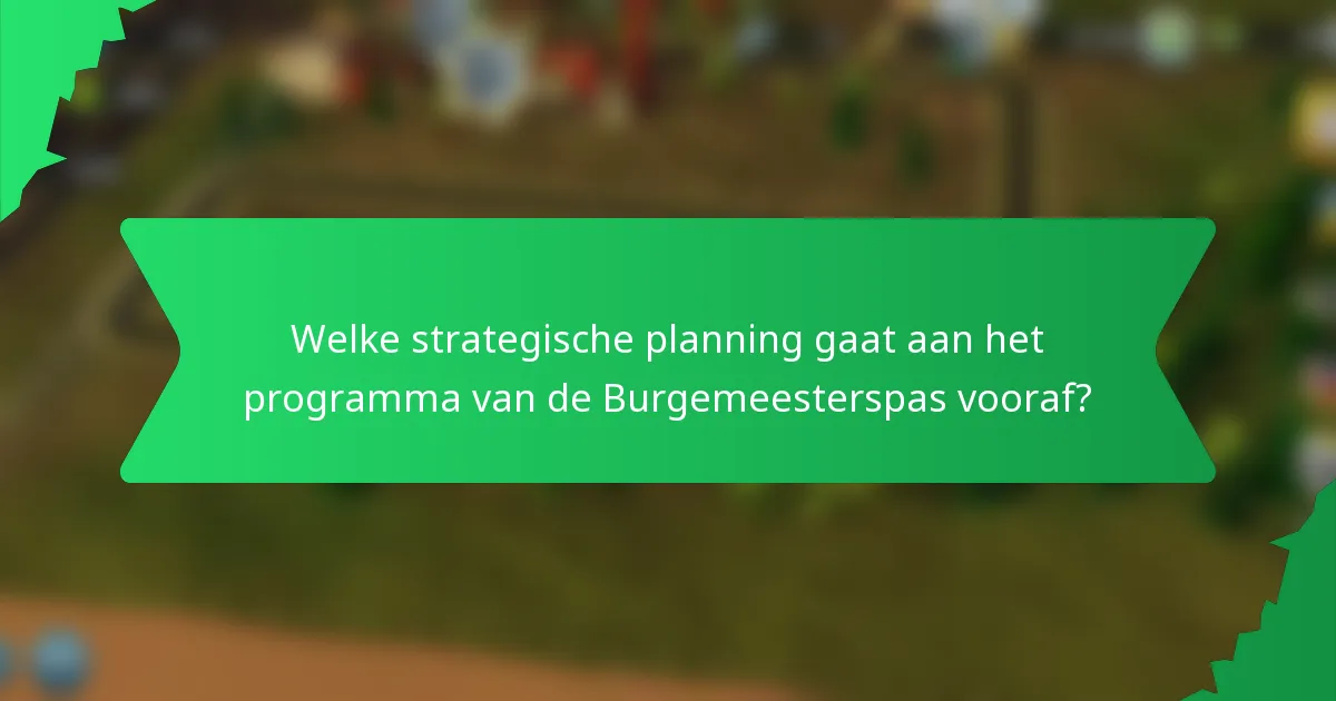 Welke strategische planning gaat aan het programma van de Burgemeesterspas vooraf?